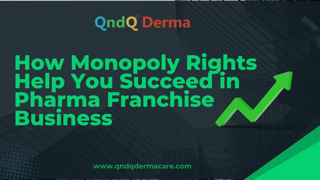 How Monopoly Rights Help You Succeed in Pharma Franchise Business